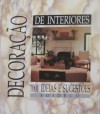 Decoração de Interiores - 1001 Ideias e Sugestões - Various