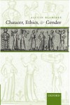 Chaucer, Ethics, and Gender - Alcuin Blamires