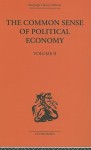 The Common Sense of Political Economy: Volume II - Phili Wicksteed, Wicksteed Phili, Lionel Robbins