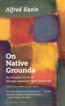 On Native Grounds: An Interpretation Of Modern American Prose Literature (Harvest Book) - Alfred Kazin