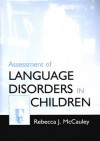 Assessment of Language Disorders in Children - Rebecca J. McCauley