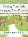 Finding Your Path, Engaging Your Purpose - Gratitude and Love - Blythe Ayne