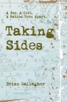 Taking Sides: A Boy. a Girl. a Nation Torn Apart - Brian Gallagher