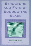 Structure and Fate of Subducting Slabs - Thorne Lay