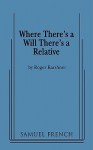 Where There's a Will There's a Relative - Roger Karshner