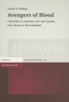 Avengers of Blood: Homicide in Athenian Law and Custom from Draco to Demosthenes - David D. Phillips