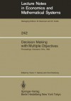 Decision Making with Multiple Objectives: Proceedings of the Sixth International Conference on Multiple-Criteria Decision Making, Held at the Case Western Reserve University, Cleveland, Ohio, USA, June 4 8, 1984 - Yacov Y. Haimes, Vira Chankong