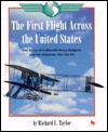 The First Flight Across the United States: The Story of Calbraith Perry Rodgers and His Airplane, the Vin Fiz - Richard L. Taylor