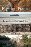 A Guide to Mystical France: Secrets, Mysteries, Sacred Sites - Nick Inman