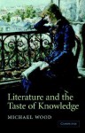 Literature and the Taste of Knowledge - Michael Wood