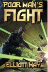 Poor Man's Fight (Poor Man's Fight Series) - Elliott Kay