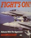 Fight's On: Airborne with the Aggressors - Tim Laming