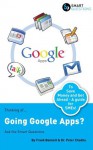 Thinking of...Going Google Apps? Ask the Smart Questions - Frank Bennett, Dr Peter Chadha