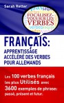 FRANÇAIS: APPRENTISSAGE ACCÉLÉRÉ DE VERBS POUR ALLEMANDS.: Les 100 verbes français les plus utilisés avec 3600 exemples de phrase: passé, présent et futur. (French Edition) - Sarah Retter