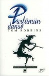 Parfümün Dansı - Tom Robbins, Belkıs Çorakçı Dişbudak