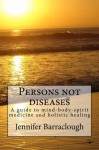 Persons not diseases - Jennifer Barraclough