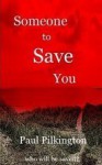 Someone to Save You - Paul Pilkington