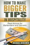 How to Make Bigger Tips in Hospitality: Real Advice for Bartenders and Servers - Michael Benjamin