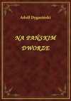 Na Pańskim Dworze - ebook - Adolf Dygasiński