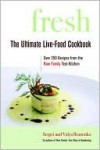 Fresh: The Ultimate Live-Food Cookbook - Sergei Boutenko