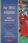 The Three Kingdoms, Volume 3: Welcome The Tiger: A New Translation of China's Most Celebrated Classic - Luo Guanzhung, Ronald C Iverson, Yu Sumei