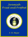 Jeremiah, Priest And Prophet - F. B. Meyer