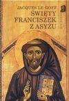 Święty Franciszek z Asyżu - Jacques Le Goff