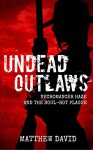 Undead Outlaws: Necromancer Haze and the Soul-Rot Plague - Matthew David