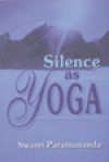 Silence as Yoga - Swami Paramananda