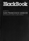 BlackBook Guide to San Francisco 2008/09 - BlackBook Editors