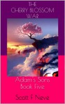 The Cherry Blossom War (Adam's Sons Book 5) - Scott F Neve