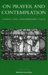 On Prayer and Contemplation: Classic and Contemporary Texts - Matthew Levering