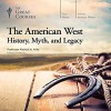 The American West: History, Myth, and Legacy - Patrick N. Allitt, The Great Courses