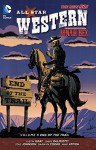 All Star Western Vol. 6: End of the Trail (The New 52) - Jimmy Palmiotti, Justin Gray, Staz Johnson