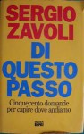 Di questo passo: cinquecento domande per capire dove andiamo - Sergio Zavoli