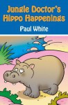 Jungle Doctor's Hippo Happenings - Paul White