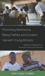 Promoting Abstinence, Being Faithful, and Condom Use with Young Africans: Qualitative Findings from an Intervention Trial in Rural Tanzania - Mary Plummer