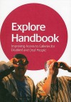 Explore Handbook: Improving Access to Galleries for Disabled and Deaf People - Katy Culbard, Eileen Daly