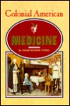 Colonial American Medicine - Susan Neiburg Terkel