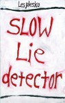 Slow Lie Detector - Les Plesko