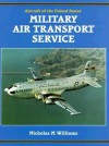 Aircraft of the United States' Military Air Transport Service - N Williams, Nicholas M. Williams