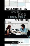 Collaboration and the School Library Media Specialist - Carol A. Doll