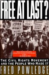 Free at Last?: The Civil Rights Movement and the People Who Made It - Fred Powledge