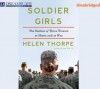 Soldier Girls: The Battles of Three Women at Home and at War - Donna Postel, Helen Thorpe