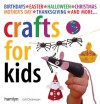 Crafts for Kids: Fun, Easy-to-Follow Projects for 2 to 6 Year Olds - Gill Dickinson