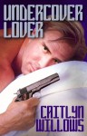 Undercover Lover - Caitlyn Willows