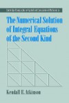 The Numerical Solution of Integral Equations of the Second Kind - Kendall E. Atkinson, A. Iserles, Philippe G. Ciarlet