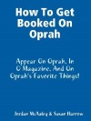 How to Get Booked on Oprah, in O Magazine, and on Oprah's Favorite Things - Jordan Mcauley