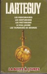 Les mercenaires, Les centurions, Les prétoriens, Le mal jaune, Les tambours de bronze - Jean Lartéguy
