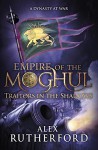 Traitors in the Shadows (Empire of the Moghul) - Alex Rutherford